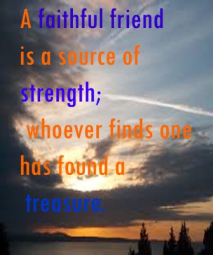 A-faithful-friend-is-a-source-of-strength-whoever-finds-one-has-found-a-treasure