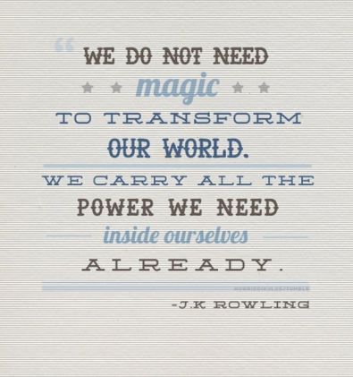 do-not-need-magic-transform-world-j-k-rowling-quotes-sayings-pictures
